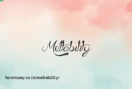 Meltability