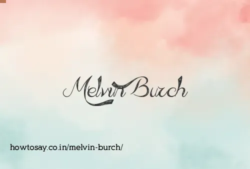 Melvin Burch