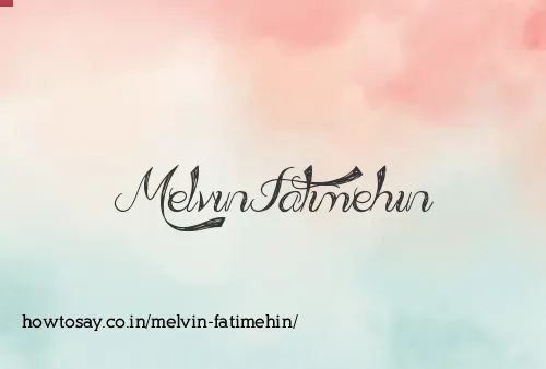 Melvin Fatimehin