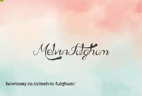 Melvin Fulghum