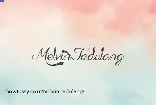Melvin Jadulang