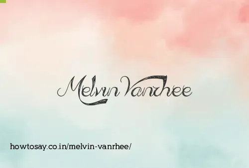 Melvin Vanrhee