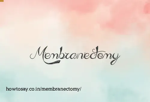 Membranectomy