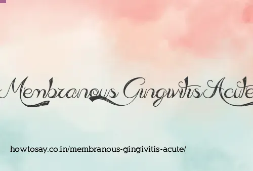 Membranous Gingivitis Acute