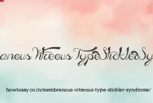 Membranous Vitreous Type Stickler Syndrome