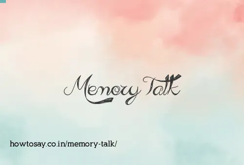 Memory Talk