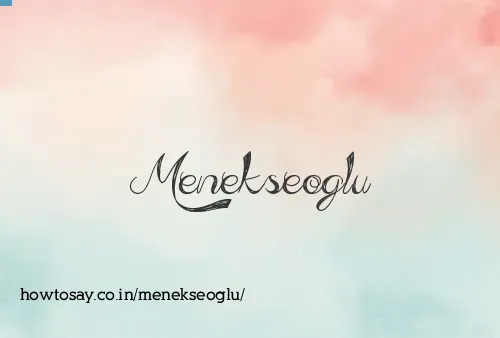 Menekseoglu