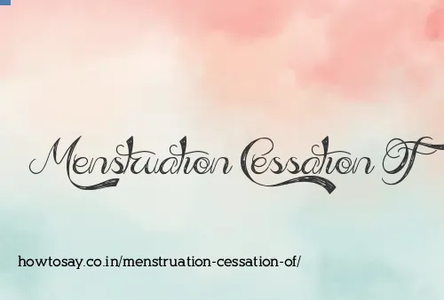 Menstruation Cessation Of