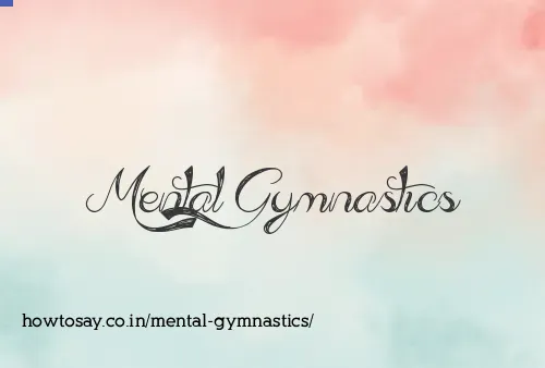 Mental Gymnastics