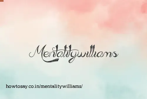 Mentalitywilliams