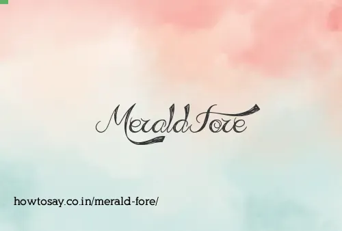 Merald Fore