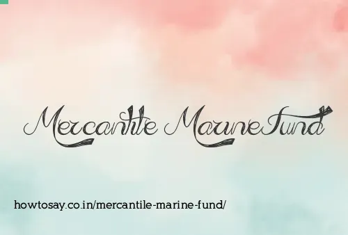 Mercantile Marine Fund