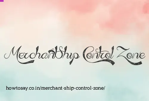 Merchant Ship Control Zone