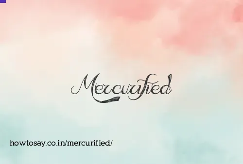 Mercurified