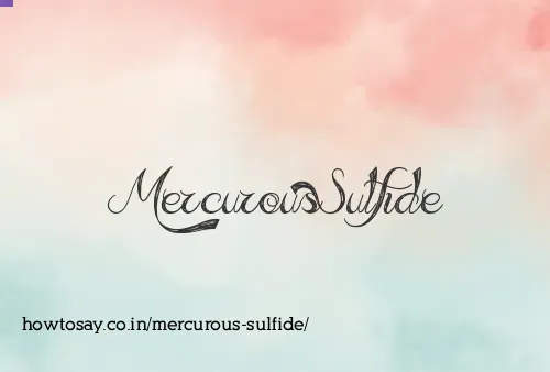 Mercurous Sulfide