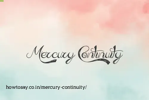 Mercury Continuity