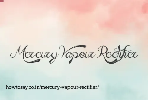 Mercury Vapour Rectifier
