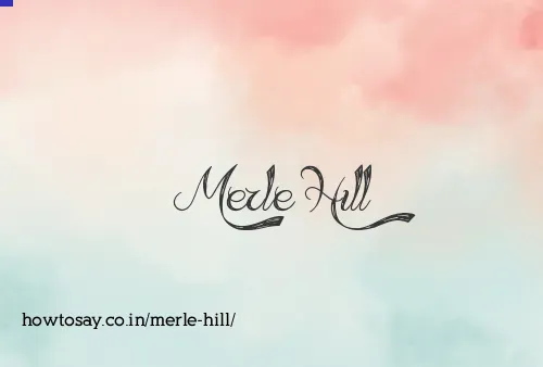 Merle Hill