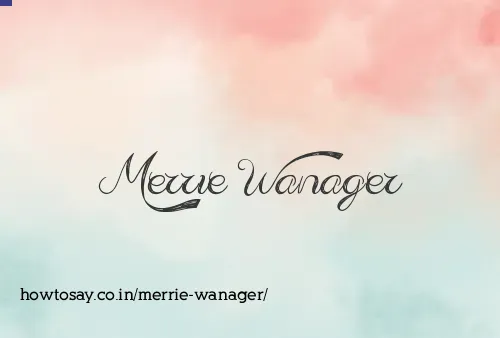 Merrie Wanager