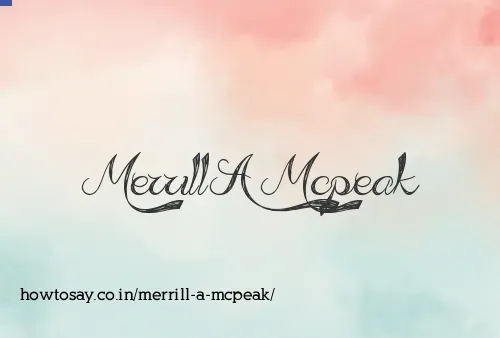 Merrill A Mcpeak
