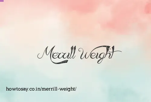 Merrill Weight