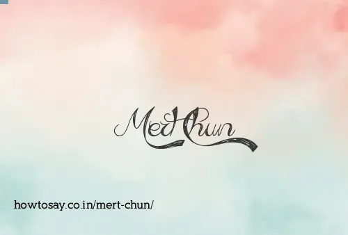 Mert Chun