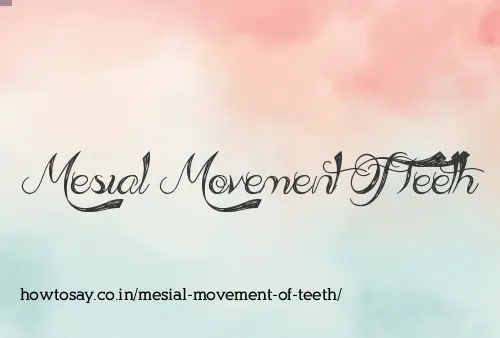 Mesial Movement Of Teeth