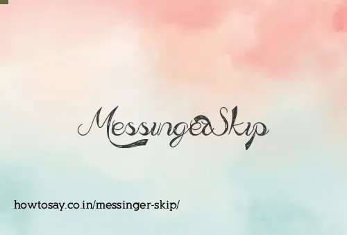 Messinger Skip