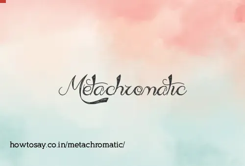 Metachromatic