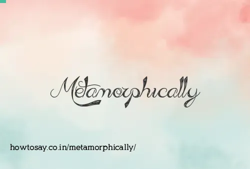 Metamorphically