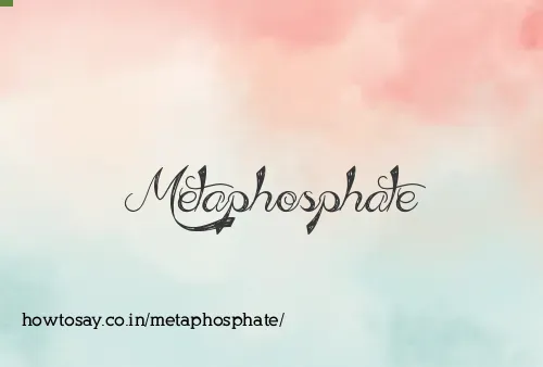 Metaphosphate