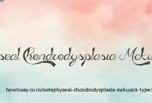 Metaphyseal Chondrodysplasia Mckusick Type