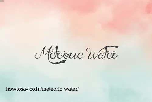 Meteoric Water