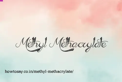 Methyl Methacrylate