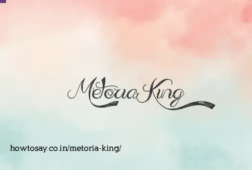 Metoria King