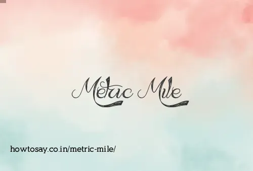 Metric Mile