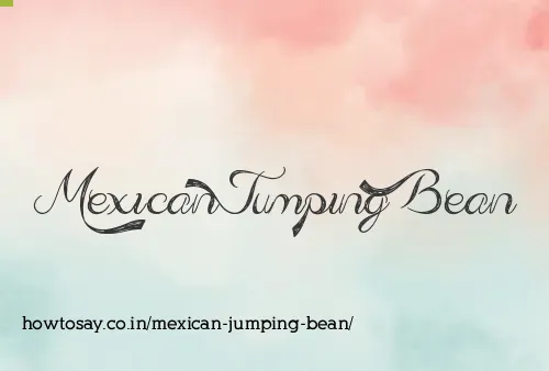 Mexican Jumping Bean