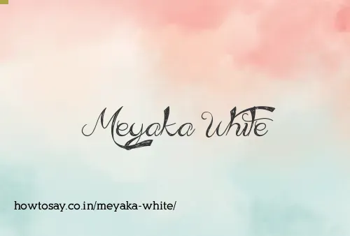 Meyaka White
