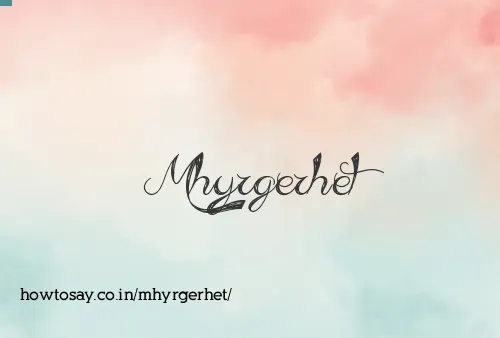 Mhyrgerhet