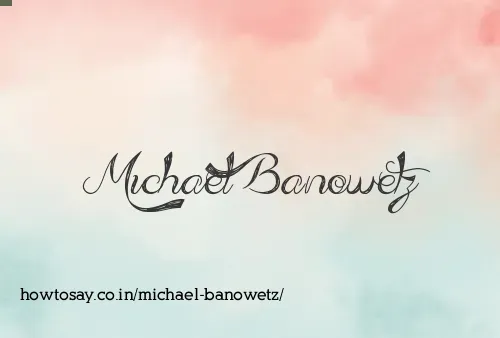 Michael Banowetz