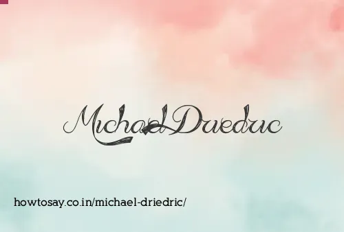 Michael Driedric