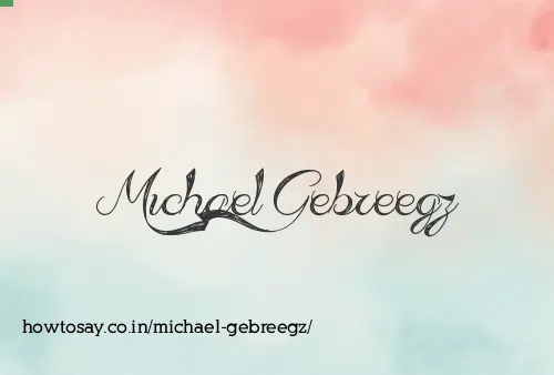 Michael Gebreegz