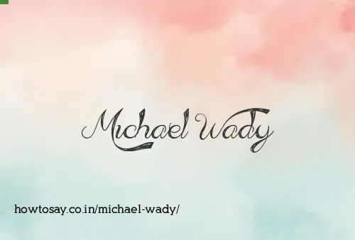 Michael Wady
