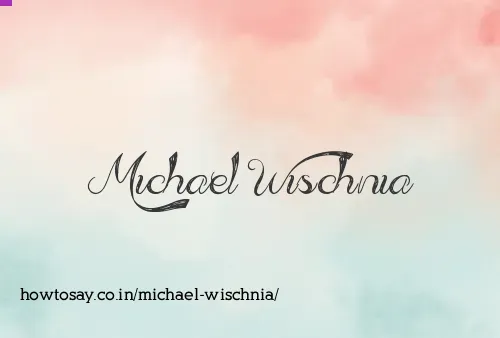 Michael Wischnia