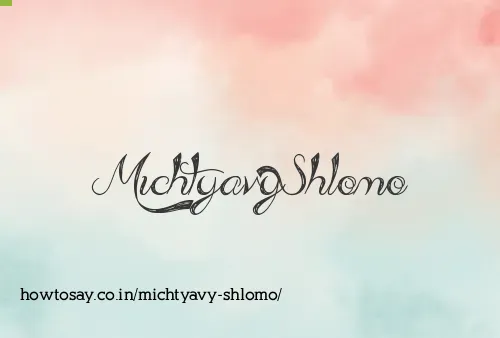 Michtyavy Shlomo