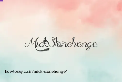 Mick Stonehenge