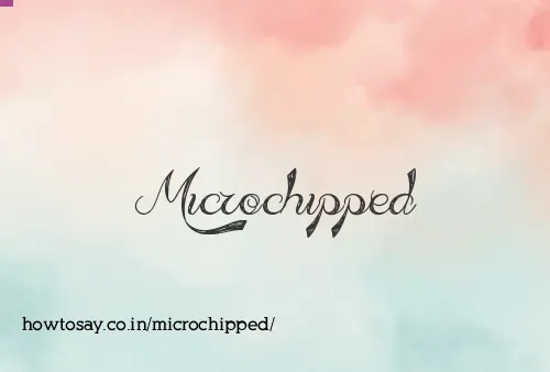 Microchipped