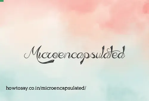 Microencapsulated