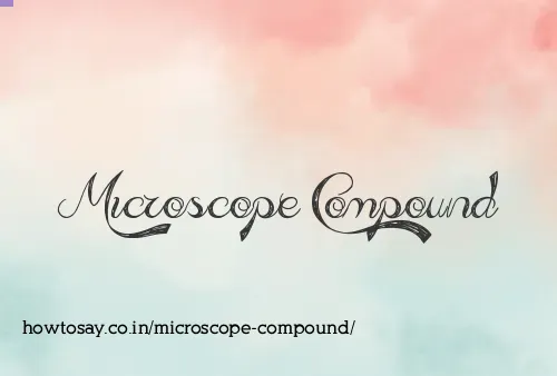 Microscope Compound