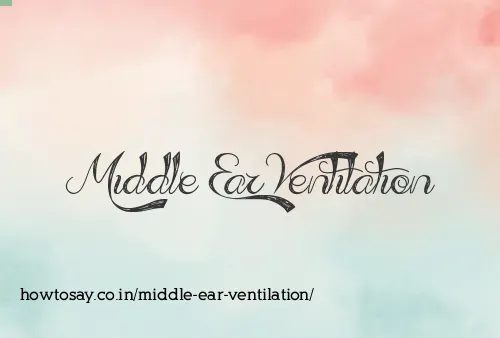 Middle Ear Ventilation